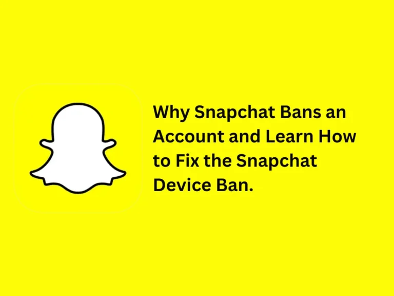 Why Snapchat Bans an Account and Learn How to Fix the Snapchat Device Ban.