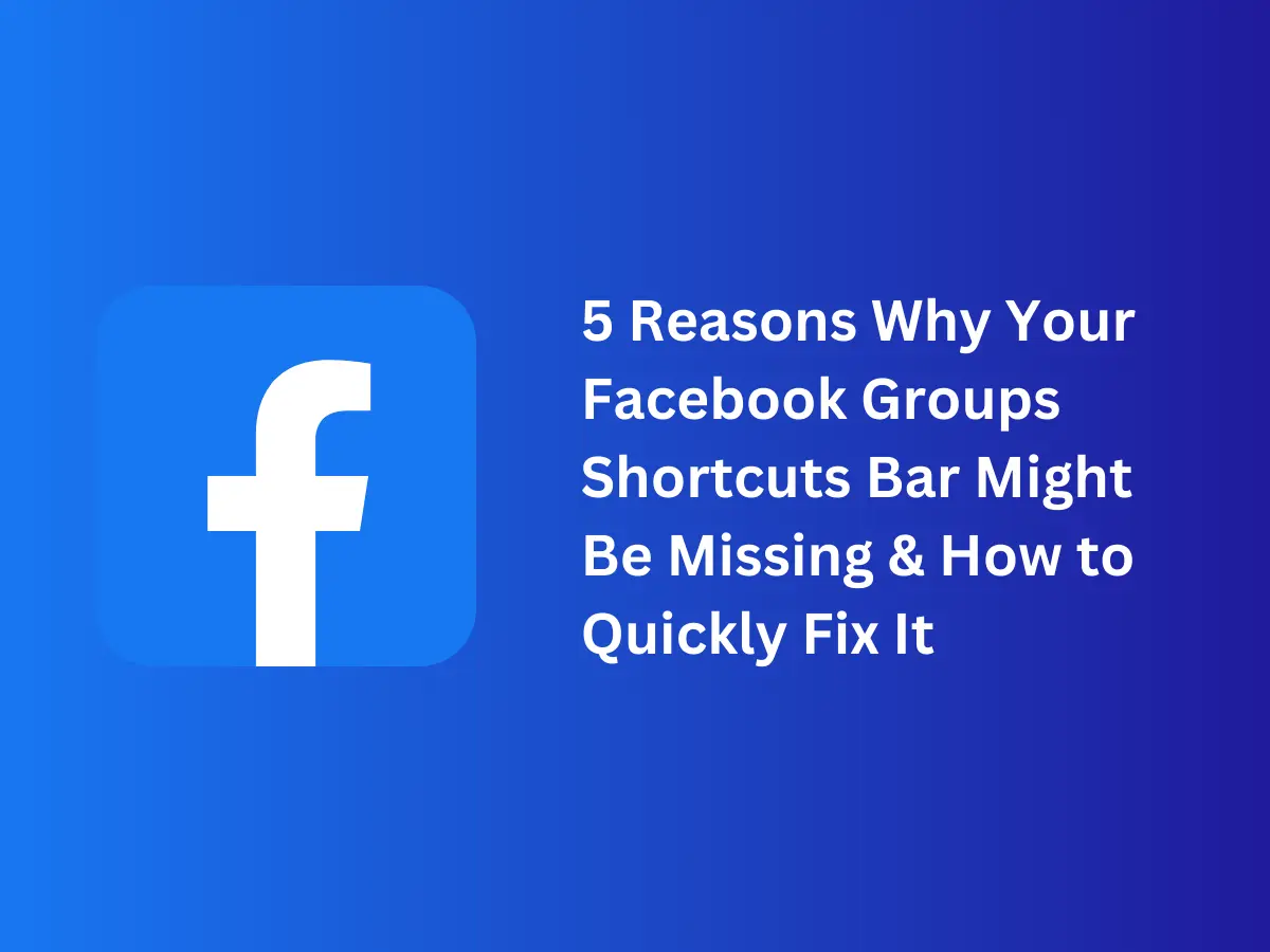 Facebook Groups Shortcuts Bar is Missing