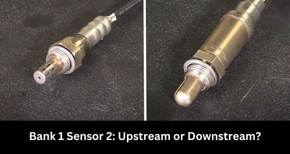 Bank 1 Sensor 2 Upstream or Downstream