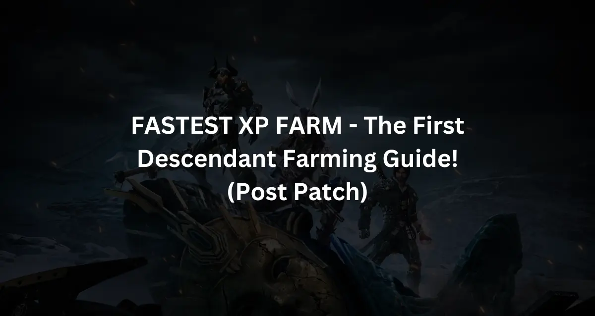 FASTEST XP FARM - The First Descendant Farming Guide! (Post Patch)