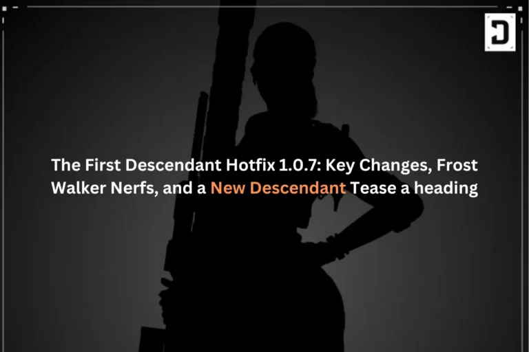 The First Descendant Hotfix 1.0.7 Key Changes, Frost Walker Nerfs, and a New Descendant Tease a heading