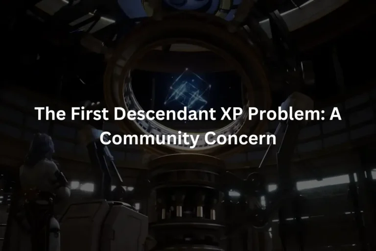 The First Descendant XP Problem A Community Concerna heading