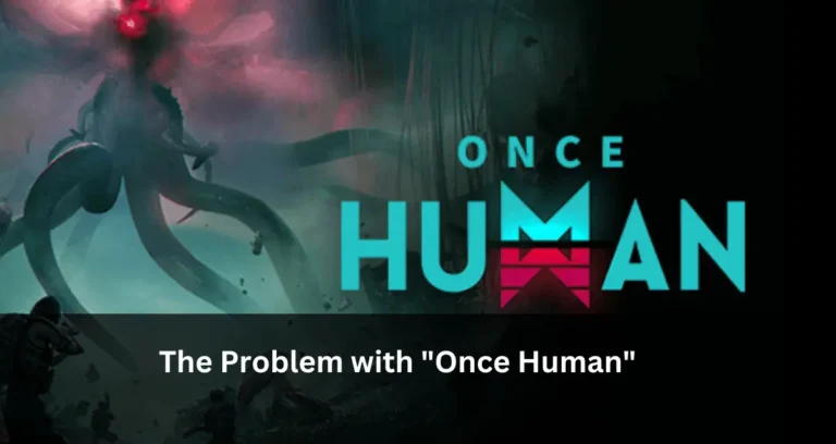 The Problem with Once Human