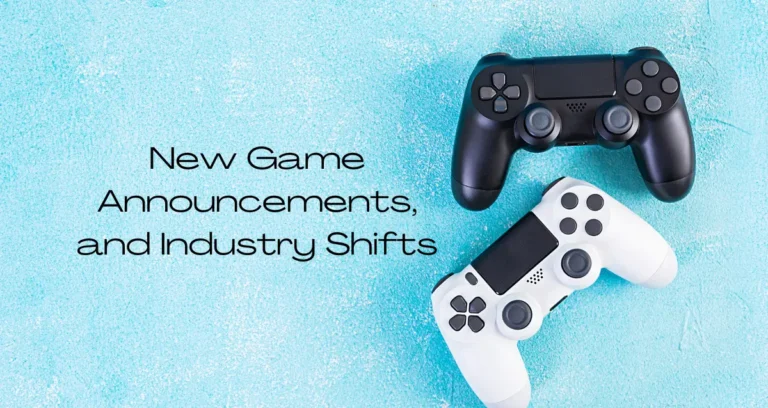 This Week in Gaming New Game Announcements, and Industry Shifts