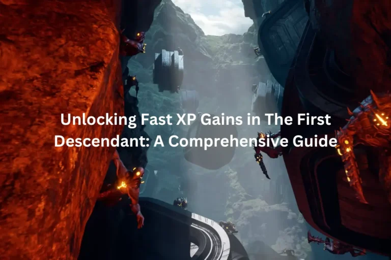 Unlocking Fast XP Gains in The First Descendant A Comprehensive Guide