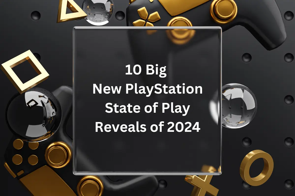 10 Big New PlayStation State of Play Reveals of 2024