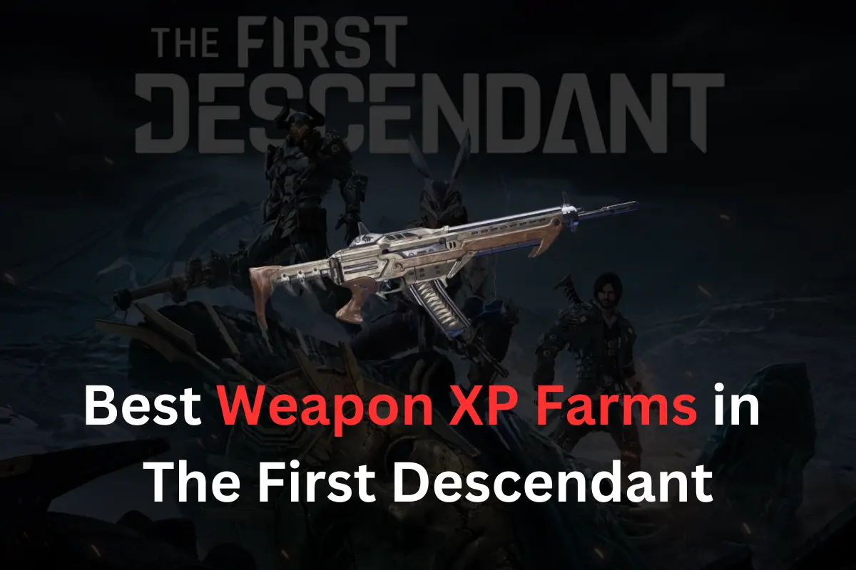 Best Weapon XP Farms in The First Descendant A Season 1 Guide