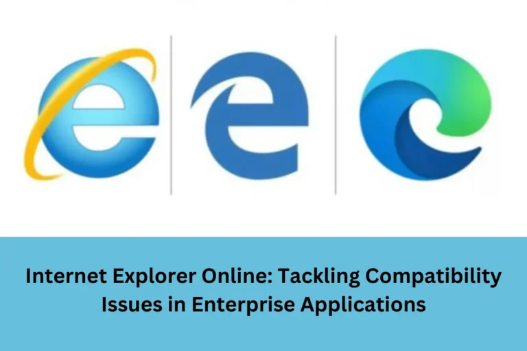 Internet Explorer Online Tackling Compatibility Issues in Enterprise Applications