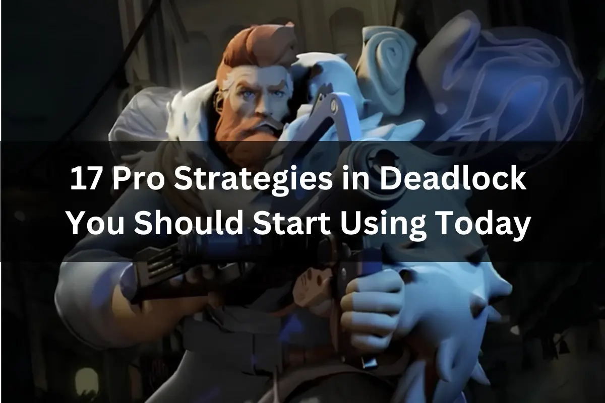 17 Pro Strategies in Deadlock You Should Start Using Today