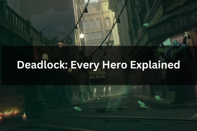 Deadlock Every Hero Explained