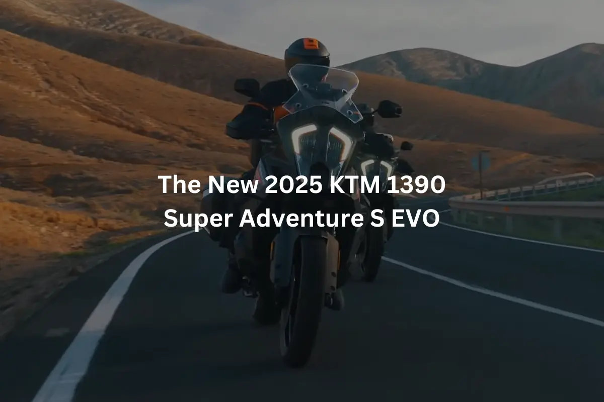 The New 2025 KTM 1390 Super Adventure S EVO