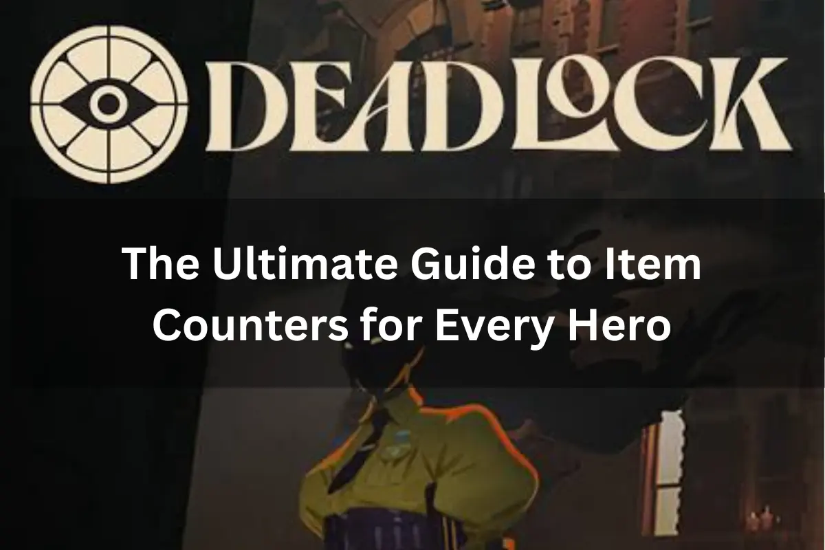 The Ultimate Guide to Item Counters for Every Hero in Deadlock