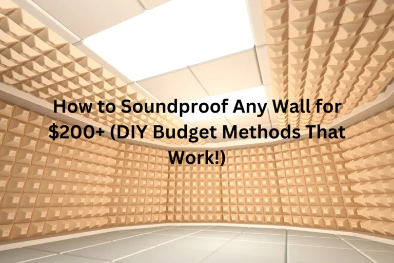 How to Soundproof Any Wall for 200+ (DIY Budget Methods That Work!)