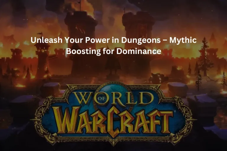 Unleash Your Power in Dungeons – Mythic Boosting for Dominance