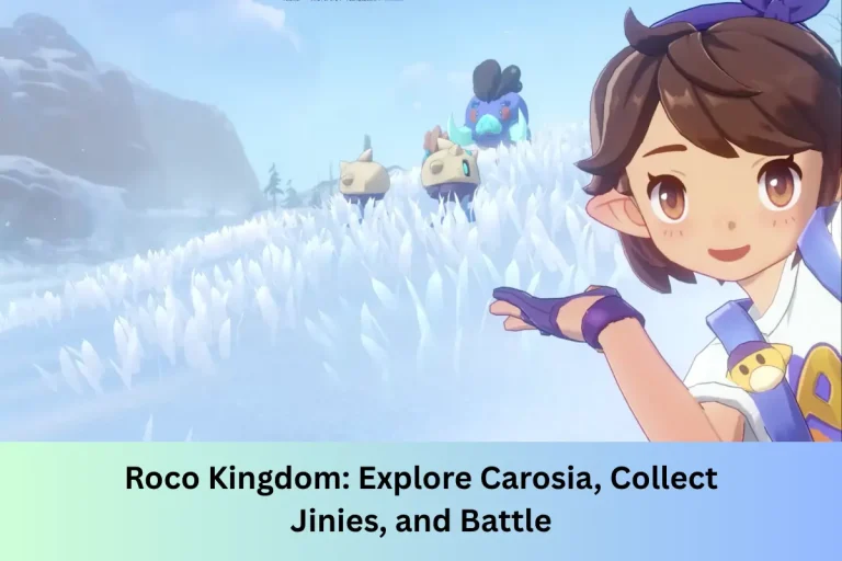 Roco Kingdom Explore Carosia, Collect Jinies, and Battle